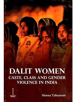 Dalit Women- Caste, Class and Gender Violence in India