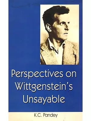 Perspectives On Wittgenstein's Unsayable