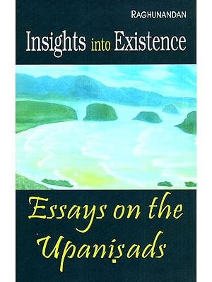 Insights Into Existence (Essays On The Upanishads)