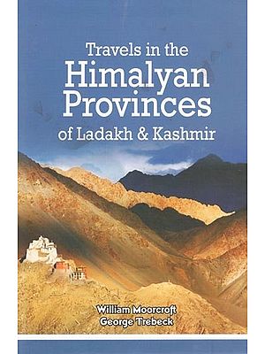 Travels in the Himalyan Provinces of Ladakh & Kashmir