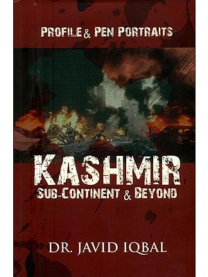 Profile & Pen Portraits- Kashmir Sub-Continent & Beyond