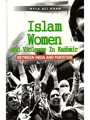 Islam Women and Violence in Kashmir: Between Indian and Pakistan