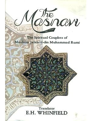 The Masnavi- The Spiritual Couplets of Maulana Jalalu'd-din Muhammad Rumi
