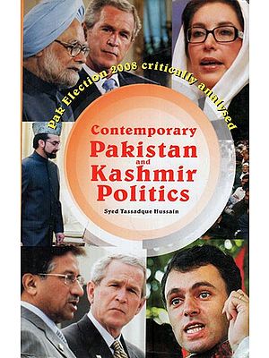 Contemporary Pakistan and Kashmir Politics- Pakistan Elections 2008 Critically Analysed