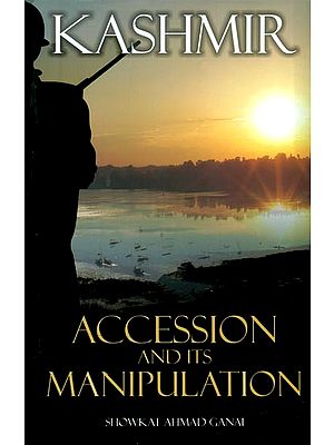 Kashmir- Accession and Its Manipulation