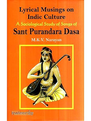 Lyrical Musings on Indic Culture- A Sociological Study of Songs of- Sant Purandara Dasa