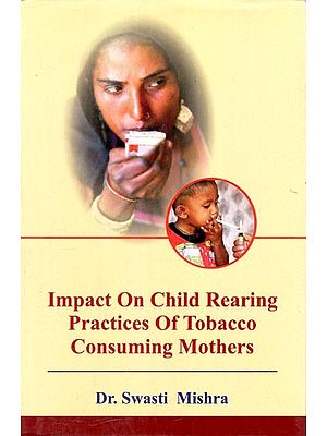Impact On Child Rearing Practices of Tobacco Consuming Mothers