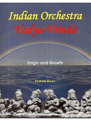 Indian Orchestra Vadya-Vrinda (Origin and Growth)