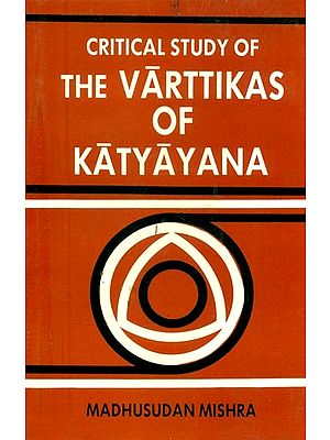 Critical Study of The Varttikas of Katyayana