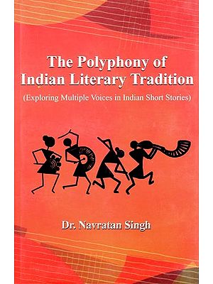 The Polyphony of Indian Literary Tradition (Exploring Multiple Voices in Indian Short Stories)