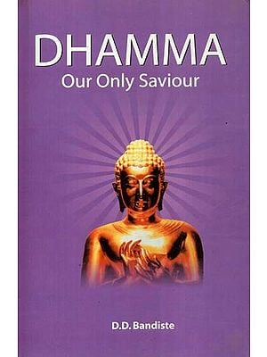 Dhamma Our Only Saviour