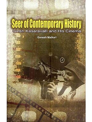 Seer of Contemporary History- Girish Kasaravalli and His Cinema