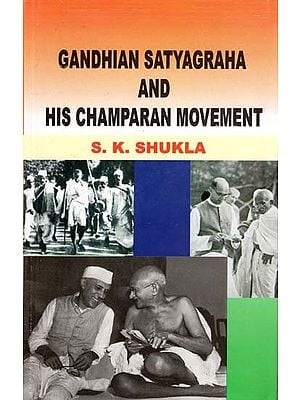 Gandhian Satyagraha and His Champaran Movement