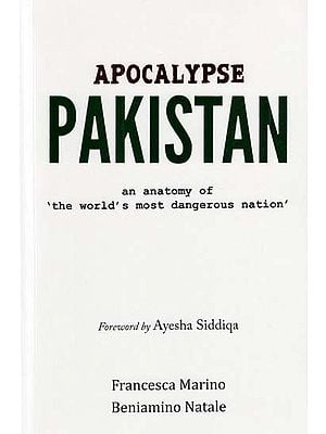 Apocalypse Pakistan (An Anatomy of ''The World''s Most Dangerous Nation''
