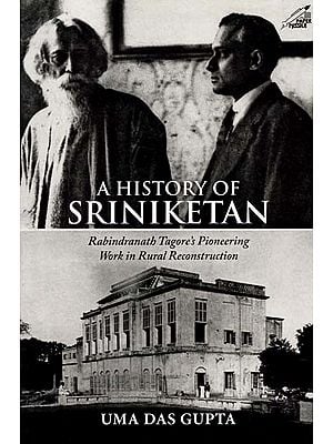 A History of Sriniketan (Rabindranath Tagore's Pioneering Work in Rural Reconstruction)