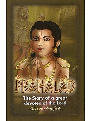 Prahalad- The Story of A Great Devotee of The Lord (Children's Story Book)