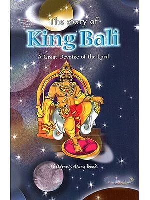 The Story of King Bali- A Great Devotee of The Lord (Children's Story Book)