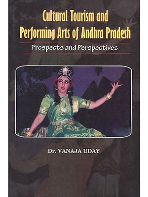 Cultural Tourism and Performing Arts of Andhra Pradesh- Prospects and Perspectives