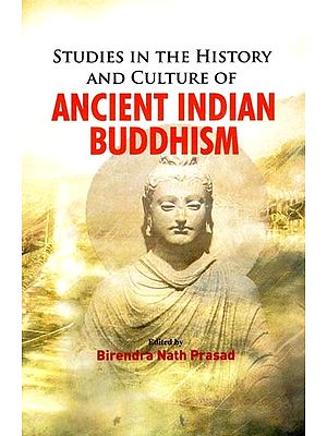 Studies in The History and Culture of Ancient Indian Buddhism