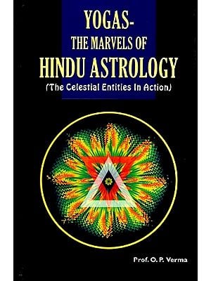 Yogas-The Marvels of Hindu Astrology (The Celestial Entities In Action)