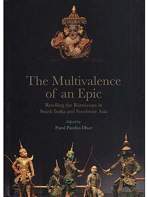 The Multivalence of An Epic-Retelling the Ramayana in South India and Southeast Asia