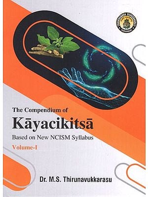 The Compendium of Kayacikitsa- Based on New NCISM Syllabus (Vol-I)