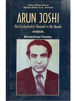 Arun Joshi (The Existentialist Element in His Novels)