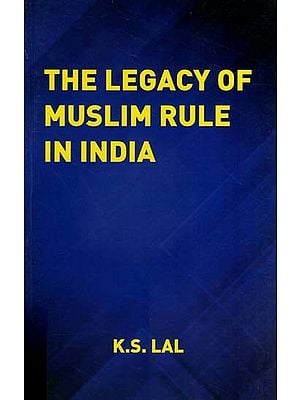 The Legacy of Muslim Rule in India