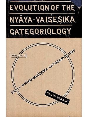 Evolution Of The Nyaya- Vaisesika Categoriology ,Volume-1 (An Old & Rare Book)