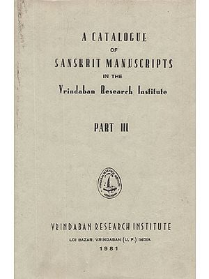 A Catalogue of Sanskrit Manuscripts in The Vrindavan Research Institute- An Old and Rare Book (Part-III)