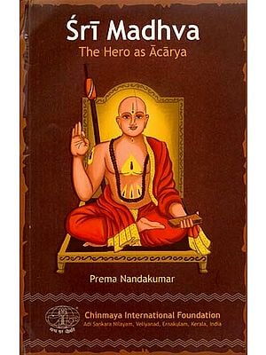 Sri Madhva: The Hero as Acarya