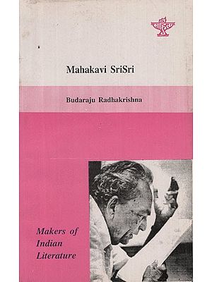 Mahakavi Srisri (Life and Works of Srirangam Srinivasa Rao) - Makers of Indian Literature