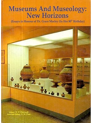 Museums and Museology: New Horizons (Essays in Honour of Dr. Grace Morley on Her 80th Birthday)