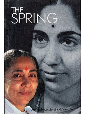 The Spring - An Autobiography of a Mahayog Guru