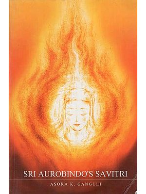 Sri Aurobindo's Savitri- An Adventure of Consciousness