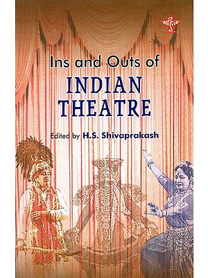 Ins and Outs of Indian Theatre (Anthology of Essays on Contemporary Indian Theatre)