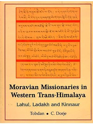 Moravian Missionaries in Western Trans-Himalaya (Lahul, Ladakh and Kinnaur)