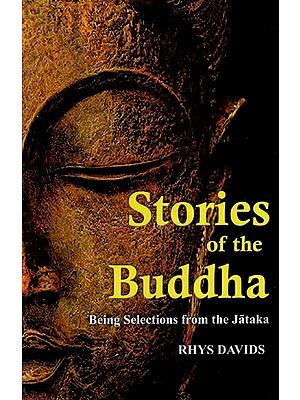 Stories of the Buddha- Being Selections From the Jataka
