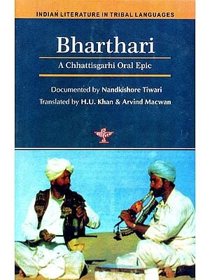 Bharthari- A Chattisgarhi Oral Epic (Indian Literature in Tribal Languages)