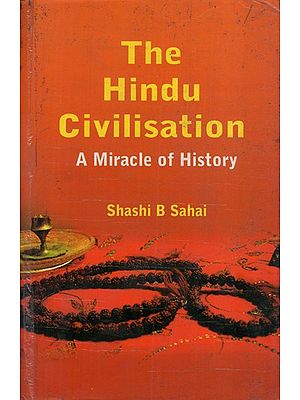 The Hindu Civilisation: A Miracle of History