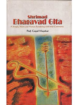 Shrimad Bhagavad Gita: A Simple, Warm and Human Rendering with Brief Comments