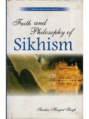 Faith and Philosophy of Sikhism (Indian Religions Series-4)
