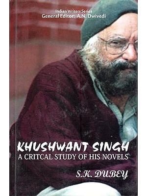 Khushwant Singh a Critcal Study of His Novels