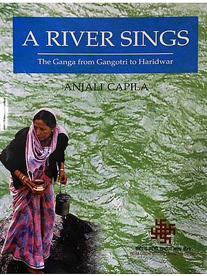 A River Sings The Ganga from Gangotri to Haridwar