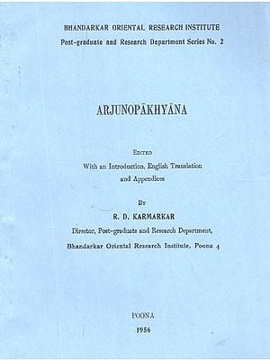 Arjunopakhyana- Edited With An Introduction, English Translation and Appendices by R. D. Karmarkar (An Old and Rare Book)