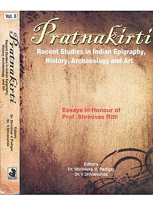 Pratnakirti: Recent Studies in Indian Epigraphy, History, Archaeology and Art (Essays in Honour of Prof. Shrinivas Ritti) (Set of 2 Volumes)