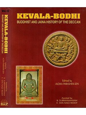 Kevala- Bodhi: Buddhist and Jaina History of the Deccan (Set of Two Volumes)
