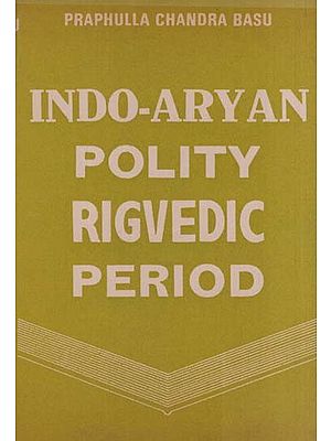 Indo-Aryan Polity-Rigvedic Period (An Old and Rare Book)