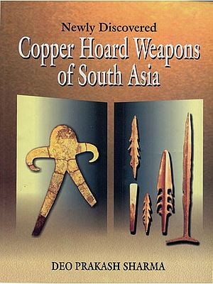 Newly Discovered Copper Hoard Weapons of South Asia