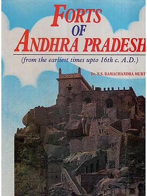Forts of Andhra Pradesh (From the Earliest Times Upto 16th C. A.D.)